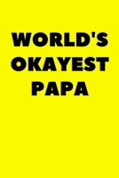 World's Okayest Papa: Journal Black and White interior With White Paper Matte Paperback Cover Finish 6x9 Inches 120 Pages 1675609217 Book Cover