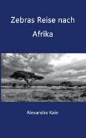 Zebras Reise nach Afrika 3849583716 Book Cover