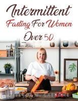 Intermittent Fasting for Women Over 50: Fasting Anti-Aging Diet Method to Promote Longevity 138724535X Book Cover