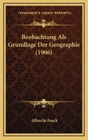 Beobachtung Als Grundlage Der Geographie (1906) 1160322732 Book Cover