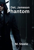 Detective Jameson: "Phantom" B0CFCY4RCZ Book Cover