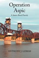 Operation Aspic: A James Bond Parody 1469149613 Book Cover