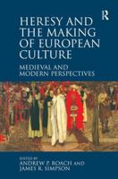 Heresy and the Making of European Culture: Medieval and Modern Perspectives 0367601435 Book Cover