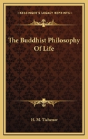 The Buddhist Philosophy of Life 143259690X Book Cover