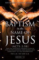 Baptism in the Name of Jesus (Acts 2: 38) and the Apostolic Oneness View of God in the Medieval and Middle Ages (Dark Ages) to the Reformation 1628713909 Book Cover