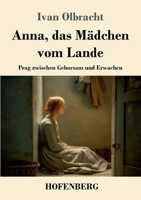 Anna, das Mädchen vom Lande: Prag zwischen Gehorsam und Erwachen (German Edition) 3743755327 Book Cover