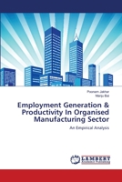 Employment Generation & Productivity In Organised Manufacturing Sector 3659490695 Book Cover