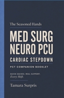 Med-Surg PCT Shift Companion: A Practical Bedside Companion for Patient Care Technicians (Patient Care Technician Workbook) B0H6WFGFLP Book Cover
