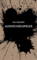 AusWechselSpieler (German Edition) 3758366518 Book Cover
