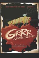 Grrr: A Zombie Love Story 1073897664 Book Cover