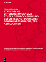 Statistische Untersuchungen Zur Syntax Gesprochener Und Geschriebener Deutscher Gegenwartssprache, Teil Abbildungen 3112742567 Book Cover