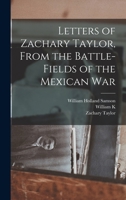 Letters of Zachary Taylor, From the Battle-fields of the Mexican War 1016081081 Book Cover