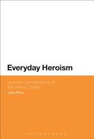Everyday Heroism: Victorian Constructions of the Heroic Civilian 1474247954 Book Cover