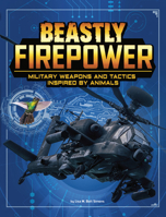 Beastly Firepower: Military Weapons and Tactics Inspired by Animals 1496665929 Book Cover