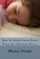 How to Attain Inner Peace: Tips for Mental Peace 1537508989 Book Cover