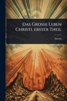 Das Groà e Leben Christi, erster Theil (German Edition) 1024494128 Book Cover
