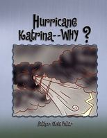 Hurricane Katrina - - Why? 1450063985 Book Cover