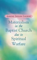 Materialism in the Baptist Church Due to Spiritual Warfare 1512751022 Book Cover