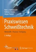 Praxiswissen Schweisstechnik: Werkstoffe, Prozesse, Fertigung 3658031409 Book Cover