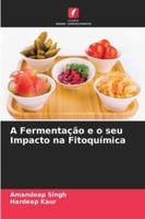 A Fermentação e o seu Impacto na Fitoquímica (Portuguese Edition) 6208960118 Book Cover