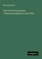 Über die Zersetzung des Jodwasserstoffgases in der Hitze 3368614029 Book Cover