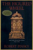 The Figured Wheel: New and Collected Poems, 1966-1996 0374525064 Book Cover