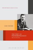 The Poet as Phenomenologist: Rilke and the New Poems (New Directions in German Studies) 1501326031 Book Cover