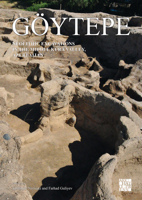 Goytepe: Neolithic Excavations in the Middle Kura Valley, Azerbaijan 1789698782 Book Cover