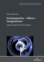 Somatopoetics - Affects - Ideas: Literature of the 20th and 21st Centuries (Cross-Roads) 3631872216 Book Cover