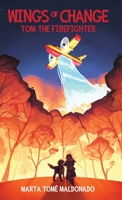 Wings of Change: Tom the Firefighter 1739623509 Book Cover