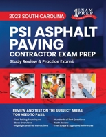 2023 South Carolina PSI Asphalt Paving Contractor Exam Prep: 2023 Study Review & Practice Exams B0C2RSB3VT Book Cover