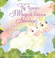 Fly Forever: A Magical Unicorn Adventure B0C6W1DP3M Book Cover
