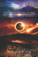 Thy KINGDOM Come: The Coronation of the King 1942050240 Book Cover