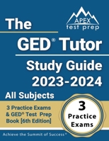 The GED Tutor Study Guide 2023 - 2024 All Subjects: 3 Practice Exams and GED Test Prep Book: [6th Edition] 1637757638 Book Cover