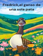 Fredrick , elganso deuna sola pata B0FS1XQWCS Book Cover