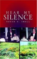 Hear My Silence 1413442250 Book Cover
