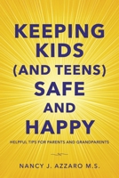 Keeping Kids (and Teens) Safe and Happy: Helpful Tips for Parents and Grandparents B0FGMJGCTC Book Cover