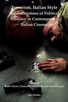 Terrorism, Italian Style: Representations of Political Violence in Contemporary Italian Cinema 0854572287 Book Cover