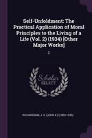 Self-Unfoldment: The Practical Application of Moral Principles to the Living of a Life (Vol. 2) (1934) [Other Major Works]: 2 1019254289 Book Cover