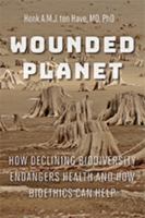 Wounded Planet: Health, Biodiversity, and Bioethics 1421427451 Book Cover