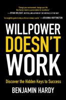 Willpower Doesn't Work: Discover the Hidden Keys to Success 0316441333 Book Cover