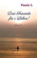 Drei Freunde für`s Leben! 3734530229 Book Cover