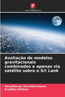 Avaliação de modelos gravitacionais combinados e apenas via satélite sobre o Sri Lank 6205729067 Book Cover