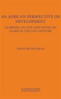 An African Perspective on Development: Learning to Live and Living to Learn in the 21st Century 1680530550 Book Cover