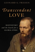 Transcendent Love: Dostoevsky and the Search for a Global Ethic 0268028974 Book Cover