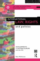 International Law, Rights and Politics: Developments in Eastern Europe and the CIS (The New International Relations) 041511134X Book Cover