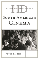 Historical Dictionary of South American Cinema 0810860821 Book Cover