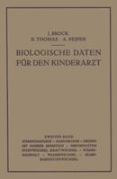 Biologische Daten Fur Den Kinderar T: Grundzuge Einer Biologie Des Kindesalters Zweiter Band 3642471374 Book Cover