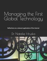 Managing the First Global Technology: Reflections on a relevant application of the Internet 6202318066 Book Cover