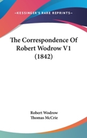 The Correspondence Of Robert Wodrow V1 1166213064 Book Cover